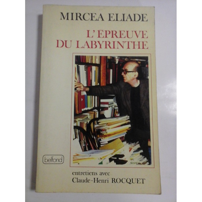 L'EPREUVE DU LABYRINTHE - MIRCEA ELIADE